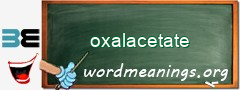 WordMeaning blackboard for oxalacetate